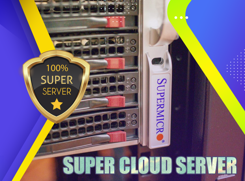 Super Cloud Server - Dịch vụ máy chủ ảo chất lượng cao NVMe
